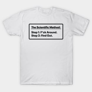 The Scientific Method - Mess up - Find out T-Shirt